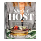 She's a Host: An Unbuttoned Cookbook for Elegant Entertaining