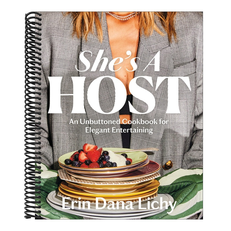 She's a Host: An Unbuttoned Cookbook for Elegant Entertaining