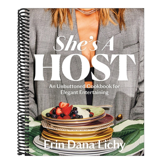 She's a Host: An Unbuttoned Cookbook for Elegant Entertaining