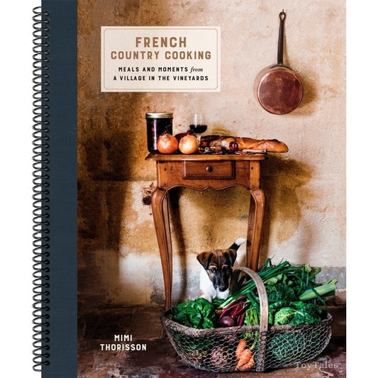 French Country Cooking: Meals and Moments from a Village in the Vineyards: A Cookbook