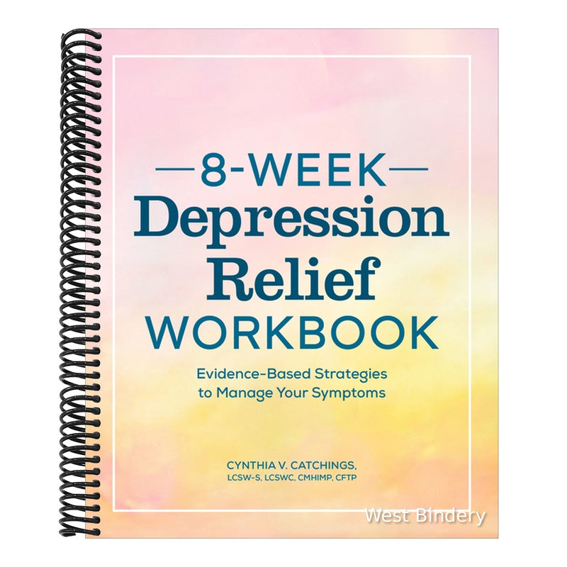 8-Week Depression Relief Workbook: Evidence-Based Strategies to Manage Your Symptoms