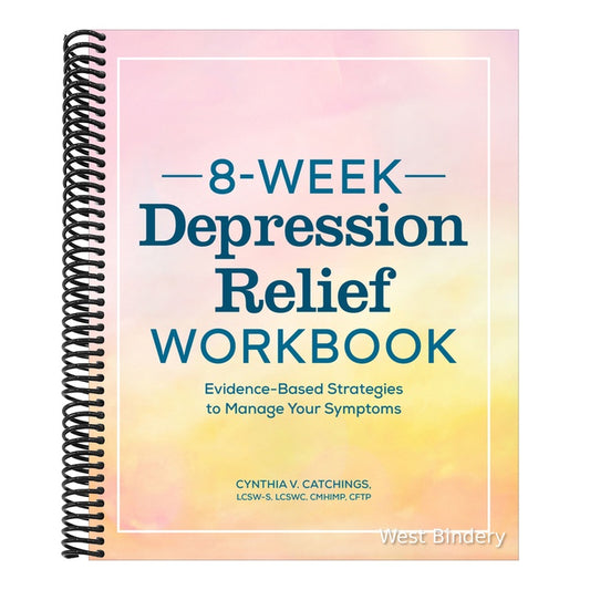 8-Week Depression Relief Workbook: Evidence-Based Strategies to Manage Your Symptoms