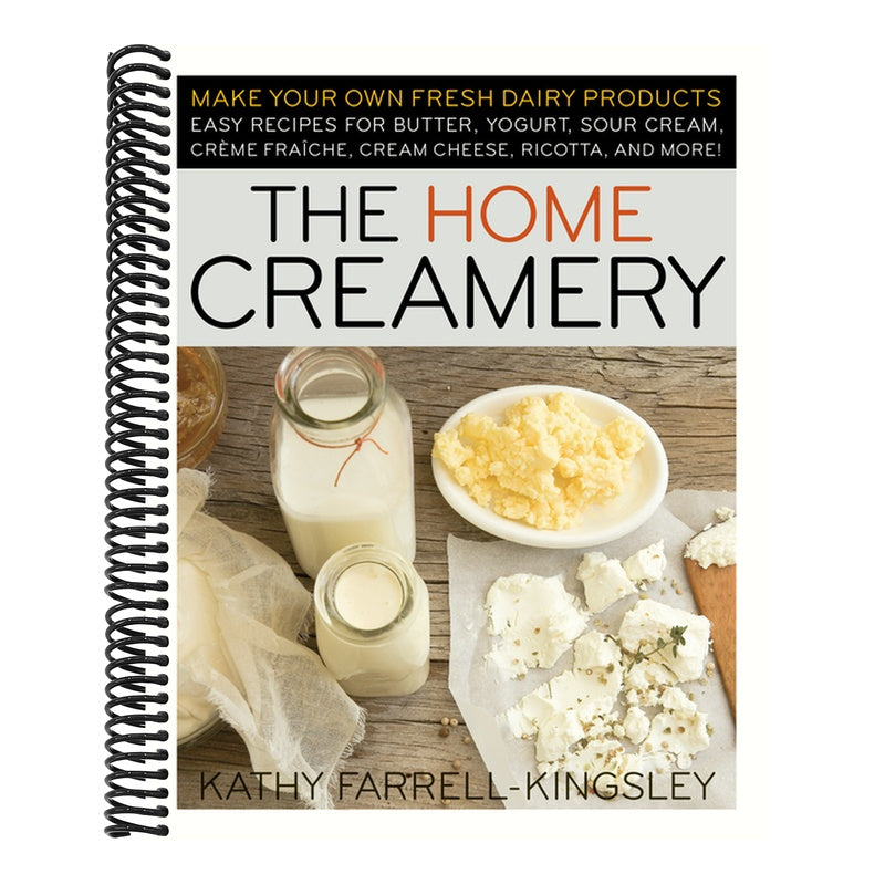 The Home Creamery: Make Your Own Fresh Dairy Products; Easy Recipes for Butter, Yogurt, Sour Cream, Creme Fraiche, Cream Cheese, Ricotta, and More!