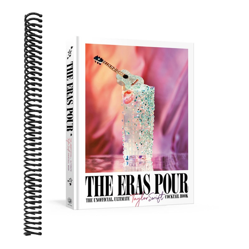 The Eras Pour: The Unofficial, Ultimate Taylor Swift Cocktail Book (Spiral Bound)
