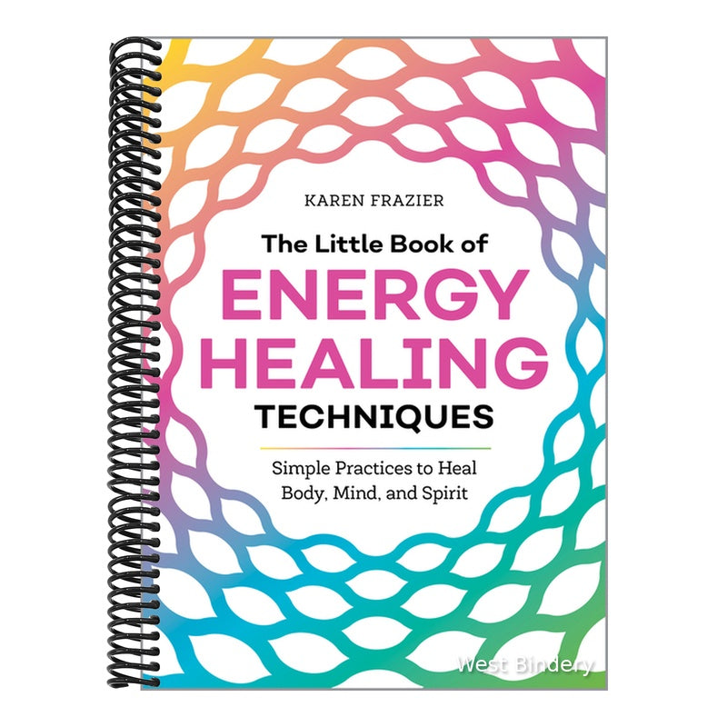 The Little Book of Energy Healing Techniques: Simple Practices to Heal Body, Mind, and Spirit