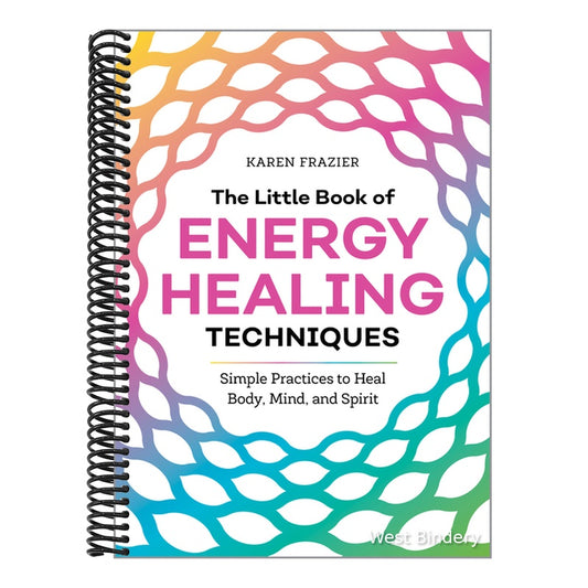 The Little Book of Energy Healing Techniques: Simple Practices to Heal Body, Mind, and Spirit