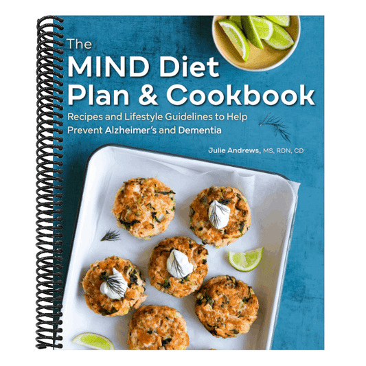 The Mind Diet Plan and Cookbook: Recipes and Lifestyle Guidelines to Help Prevent Alzheimer's and Dementia