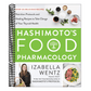 Hashimoto's Food Pharmacology: Nutrition Protocols and Healing Recipes to Take Charge of Your Thyroid Health