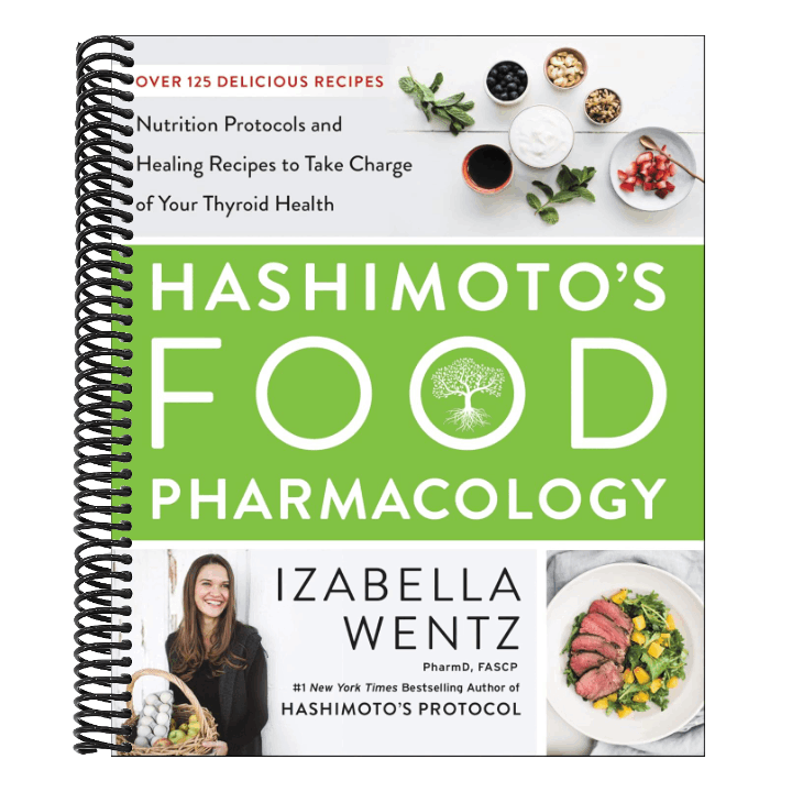 Hashimoto's Food Pharmacology: Nutrition Protocols and Healing Recipes to Take Charge of Your Thyroid Health