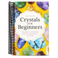 Crystals for Beginners: The Guide to Get Started with the Healing Power of Crystals (Spiral Bound)