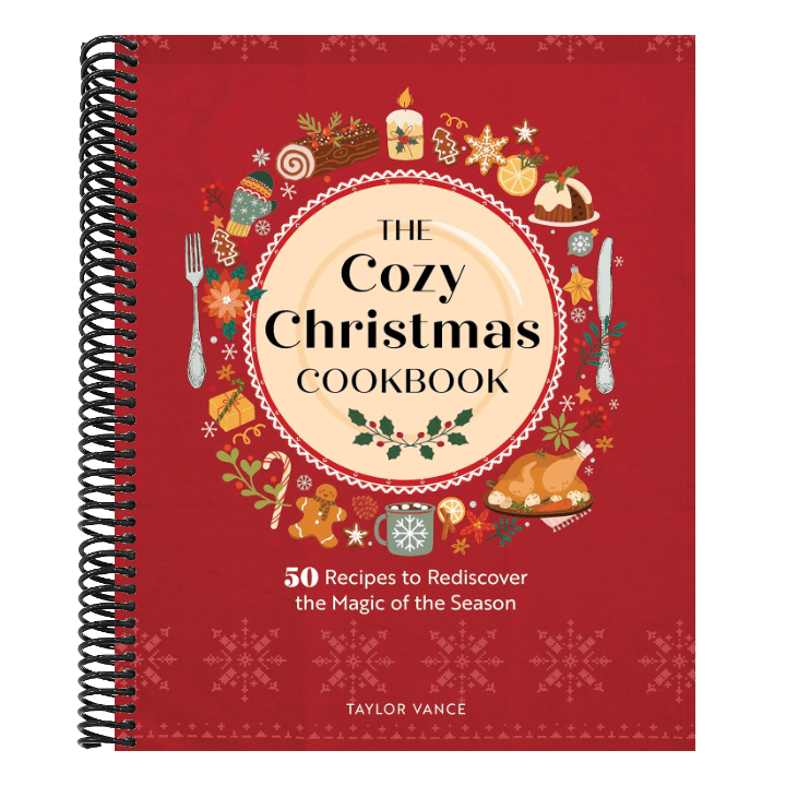 The Cozy Christmas Cookbook: 50 Recipes to Rediscover the Magic of the Season
