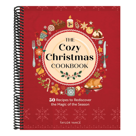 The Cozy Christmas Cookbook: 50 Recipes to Rediscover the Magic of the Season