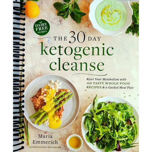 The 30-Day Ketogenic Cleanse: Reset Your Metabolism with 160 Tasty Whole-Food Recipes & a Guided Meal Plan (Spiral Bound)