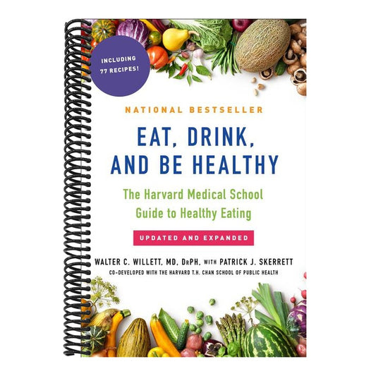Eat, Drink, and Be Healthy: The Harvard Medical School Guide to Healthy Eating