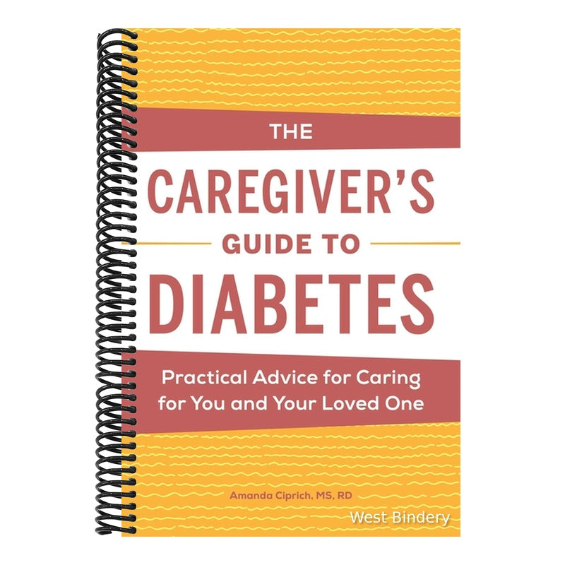 The Caregiver's Guide to Diabetes: Practical Advice for Caring for You and Your Loved One