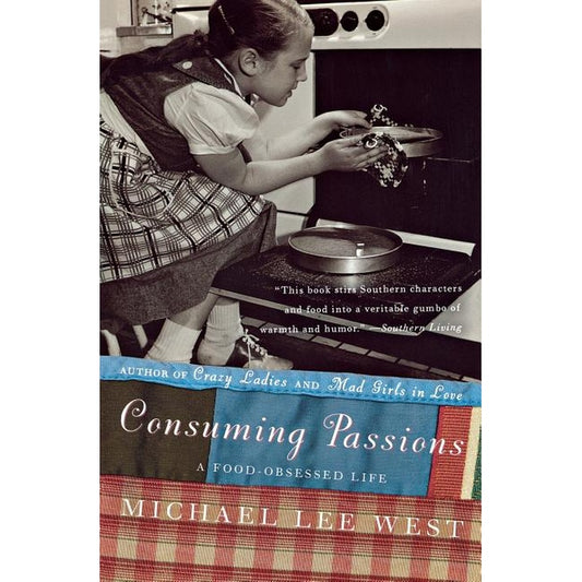 Consuming Passions: A Food-Obsessed Life