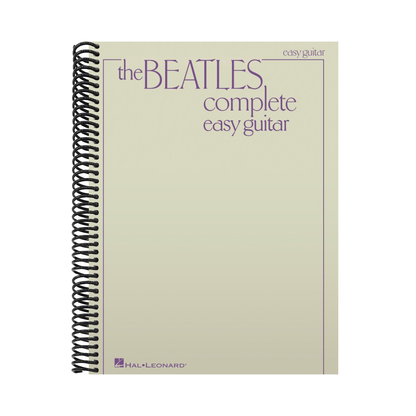 The Beatles Complete Easy Guitar Songbook 155 Classic Hits with Chords and Lyrics Beginner Guitar Sheet Music for Strumming and Singing