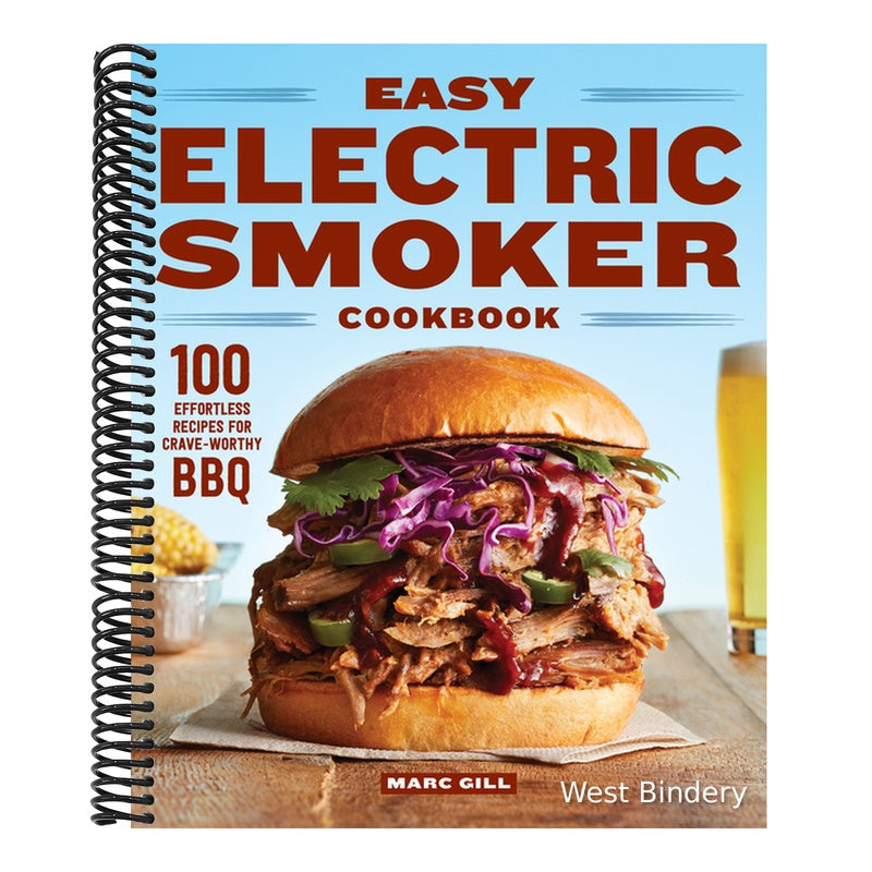 Easy Electric Smoker Cookbook: 100 Effortless Recipes for Crave-Worthy BBQ