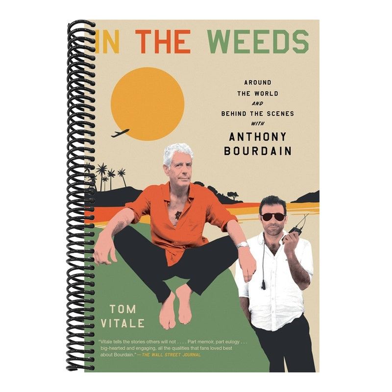 In the Weeds: Around the World and Behind the Scenes with Anthony Bourdain