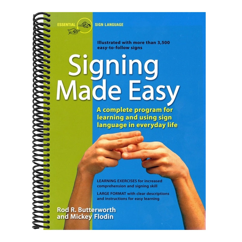 Signing Made Easy: A Complete Program for Learning Sign Language. Includes Sentence Drills and Exercises for Increased Comprehension and Signing Skill (Spiral Bound)