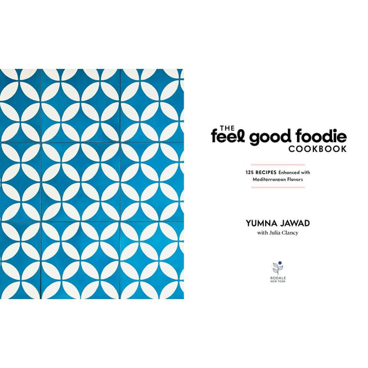 The Feel Good Foodie Cookbook: 125 Recipes Enhanced with Mediterranean Flavors (Spiral Bound)