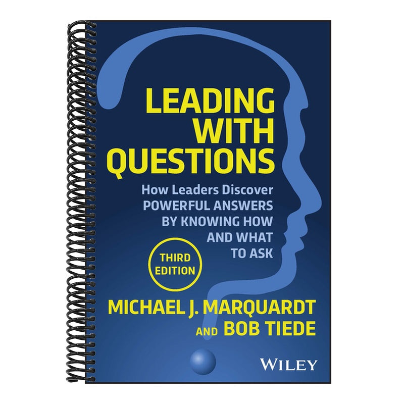 Leading with Questions: How Leaders Discover Powerful Answers by Knowing How and What to Ask