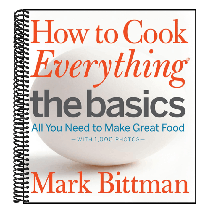 How to Cook Everything: The Basics: All You Need to Make Great Food--With 1,000 Photos: A Beginner Cookbook