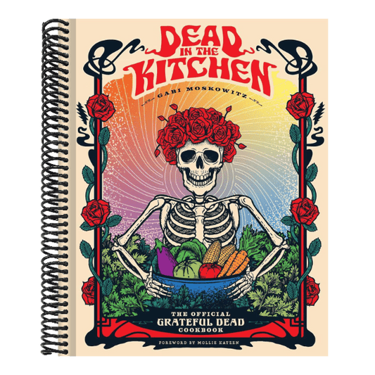 Dead in the Kitchen: The Official Grateful Dead Cookbook