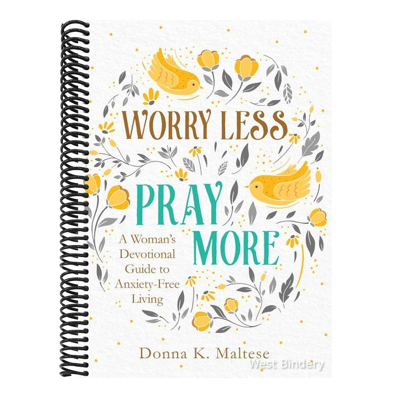 Worry Less, Pray More: A Woman's Devotional Guide to Anxiety-Free Living