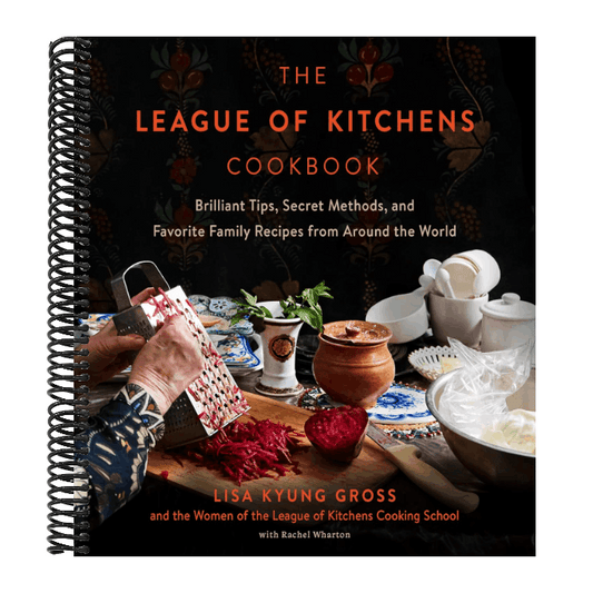 The League of Kitchens Cookbook: Brilliant Tips, Secret Methods & Favorite Family Recipes from Around the World