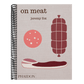 On Meat: Modern Recipes for the Home Kitchen