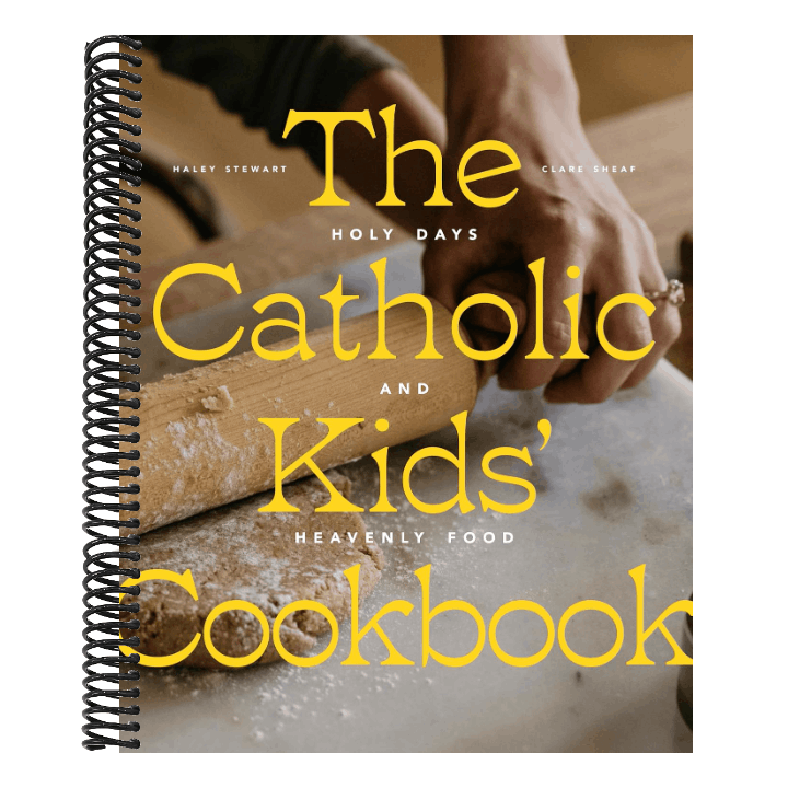 The Catholic Kids' Cookbook: Holy Days and Heavenly Food