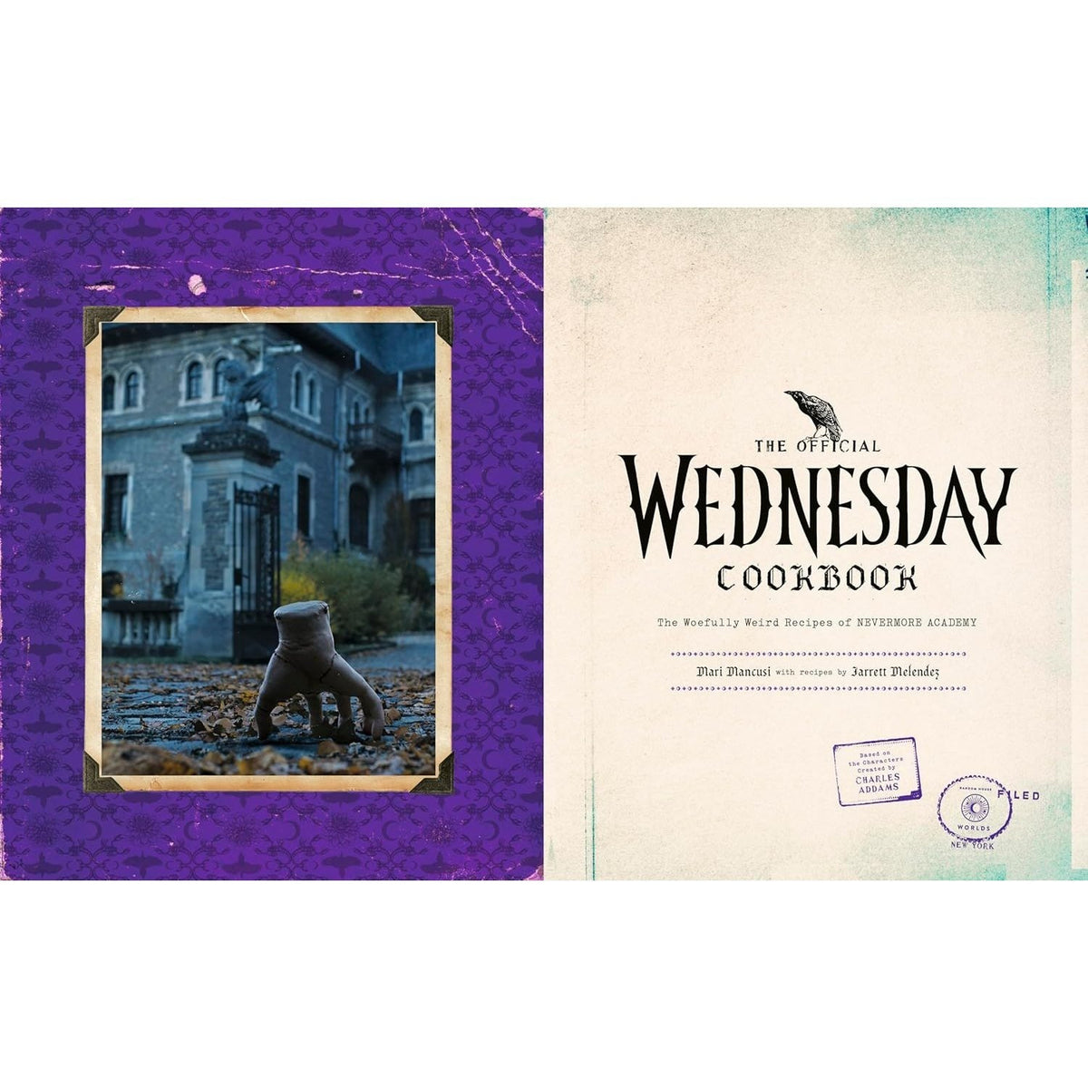 The Official Wednesday Cookbook: The Woefully Weird Recipes of Nevermore Academy