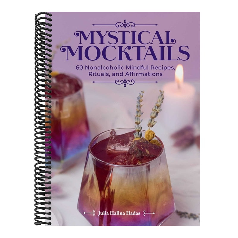 Mystical Mocktails: 60 Nonalcoholic Mindful Recipes, Rituals, and Affirmations