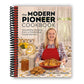 The Modern Pioneer Cookbook: Nourishing Recipes from a Traditional Foods Kitchen (Spiral Bound)