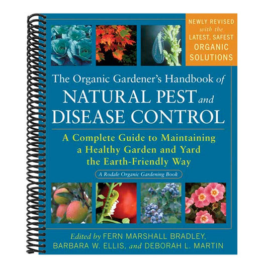 The Organic Gardener's Handbook of Natural Pest and Disease Control: A Complete Guide to Maintaining a Healthy Garden and Yard the Earth-Friendly Way (Rodale Organic Gardening)