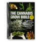 The Cannabis Grow Bible: The Definitive Guide to Growing Marijuana for Recreational and Medicinal Use