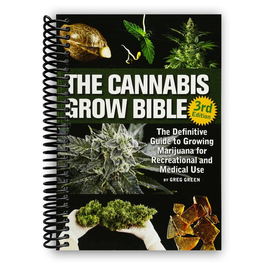 The Cannabis Grow Bible: The Definitive Guide to Growing Marijuana for Recreational and Medicinal Use
