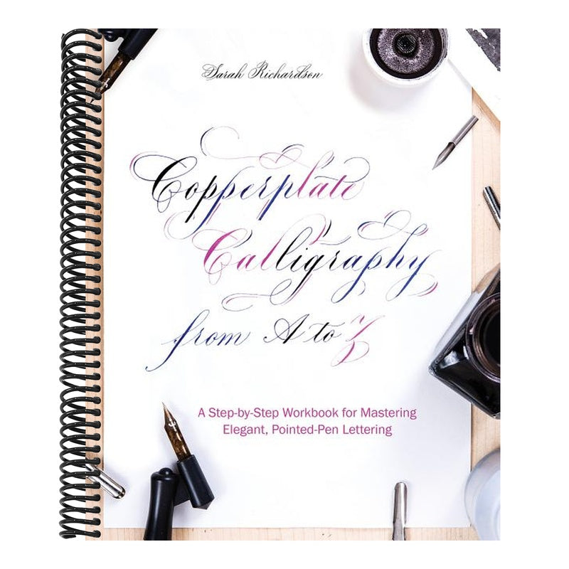Copperplate Calligraphy from A to Z: A Step-By-Step Workbook for Mastering Elegant, Pointed-Pen Lettering