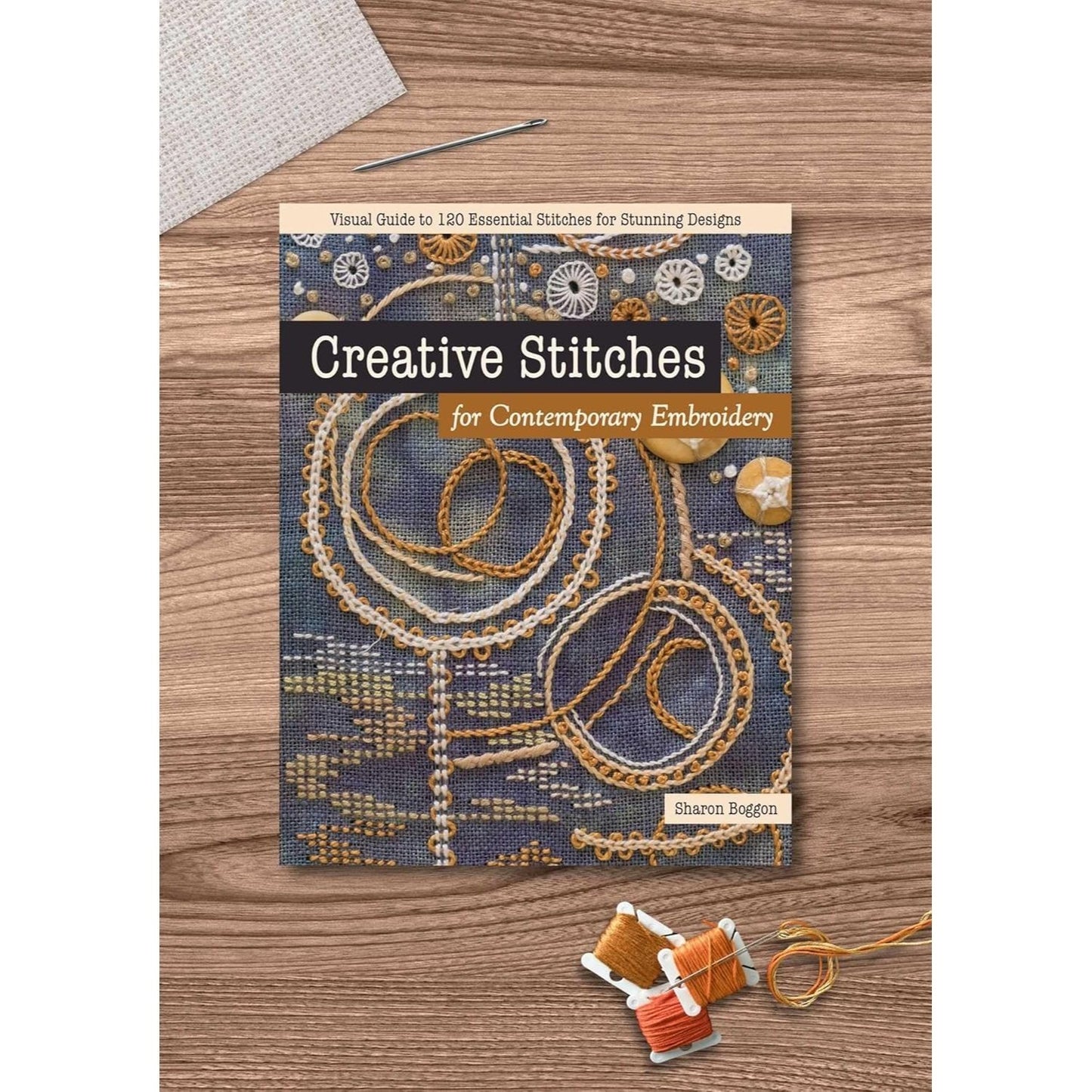 Creative Stitches for Contemporary Embroidery: Visual Guide to 120 Essential Stitches for Stunning Designs (Spiral Bound)