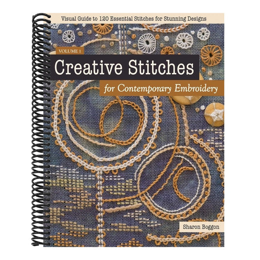 Creative Stitches for Contemporary Embroidery: Visual Guide to 120 Essential Stitches for Stunning Designs (Spiral Bound)