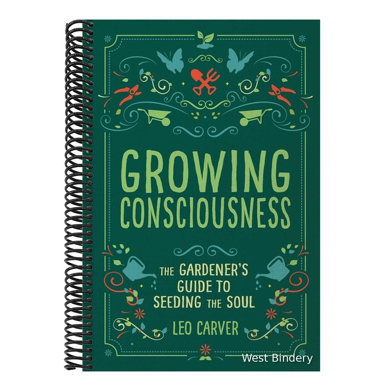 Growing Consciousness: The Gardener's Guide to Seeding the Soul (Gardening and Mindfulness, Natural Healing, Garden & Therapy)