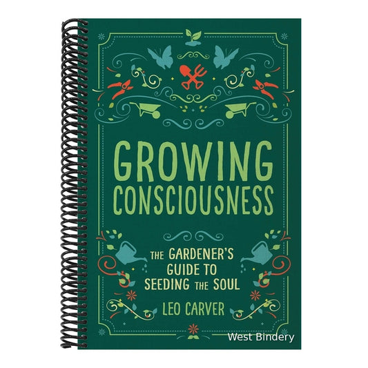 Growing Consciousness: The Gardener's Guide to Seeding the Soul (Gardening and Mindfulness, Natural Healing, Garden & Therapy)