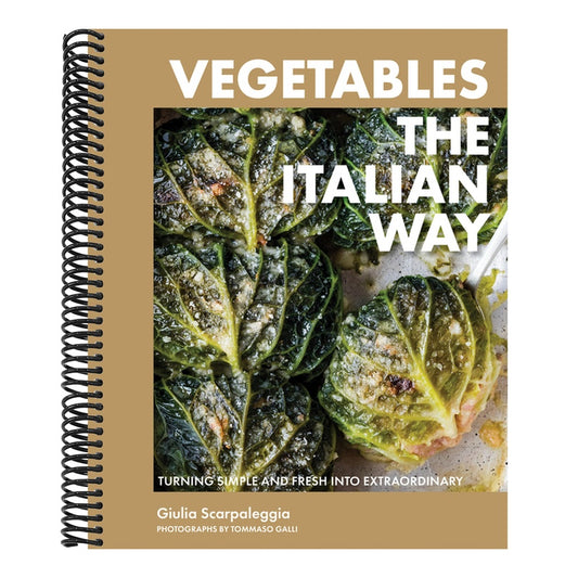Vegetables the Italian Way: Turning Simple and Fresh Into Extraordinary