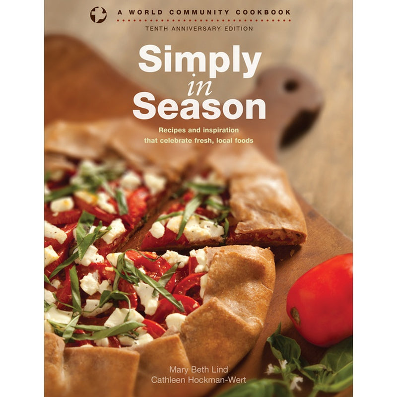 Simply in Season: Recipes and Inspiration That Celebrate Fresh, Local Foods (New Edition,10th Anniversary)