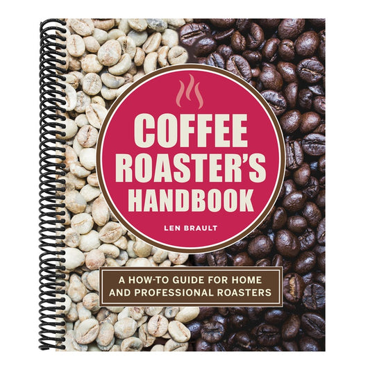 Coffee Roaster's Handbook: A How-To Guide for Home and Professional Roasters
