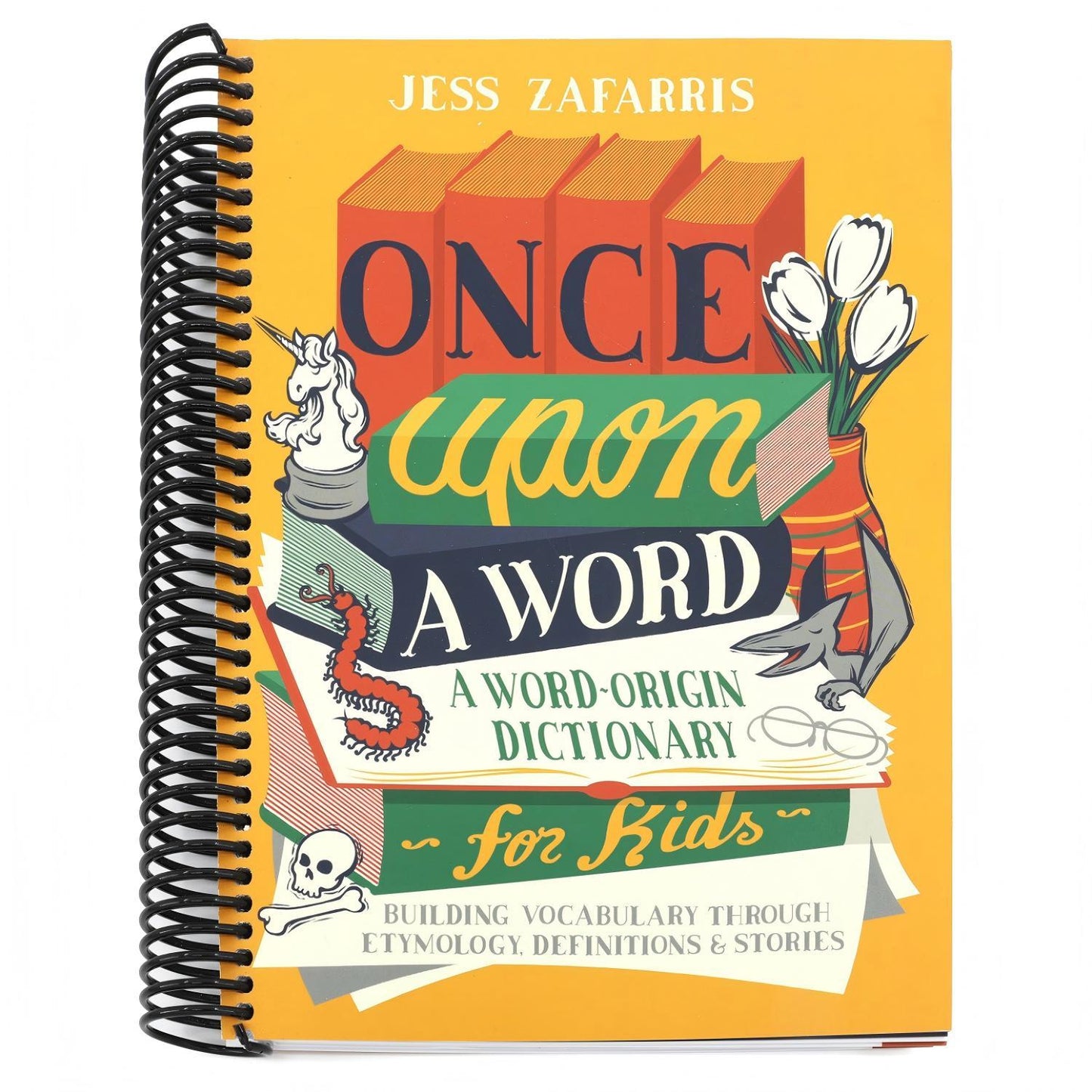 Once Upon a Word: A Word-Origin Dictionary for Kids--Building Vocabulary Through Etymology, Definitions & Stories