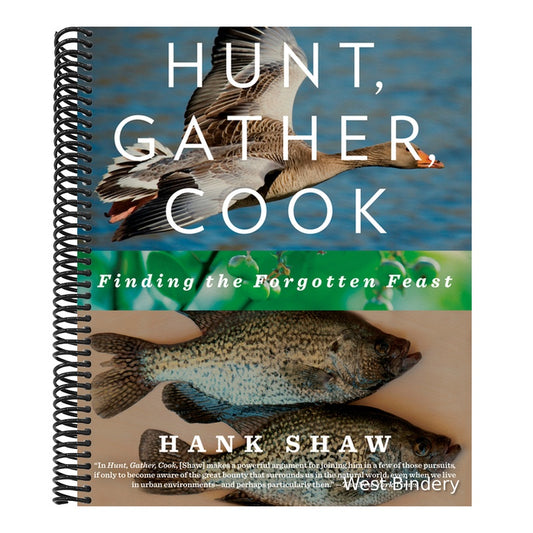 Hunt, Gather, Cook: Finding the Forgotten Feast: A Cookbook