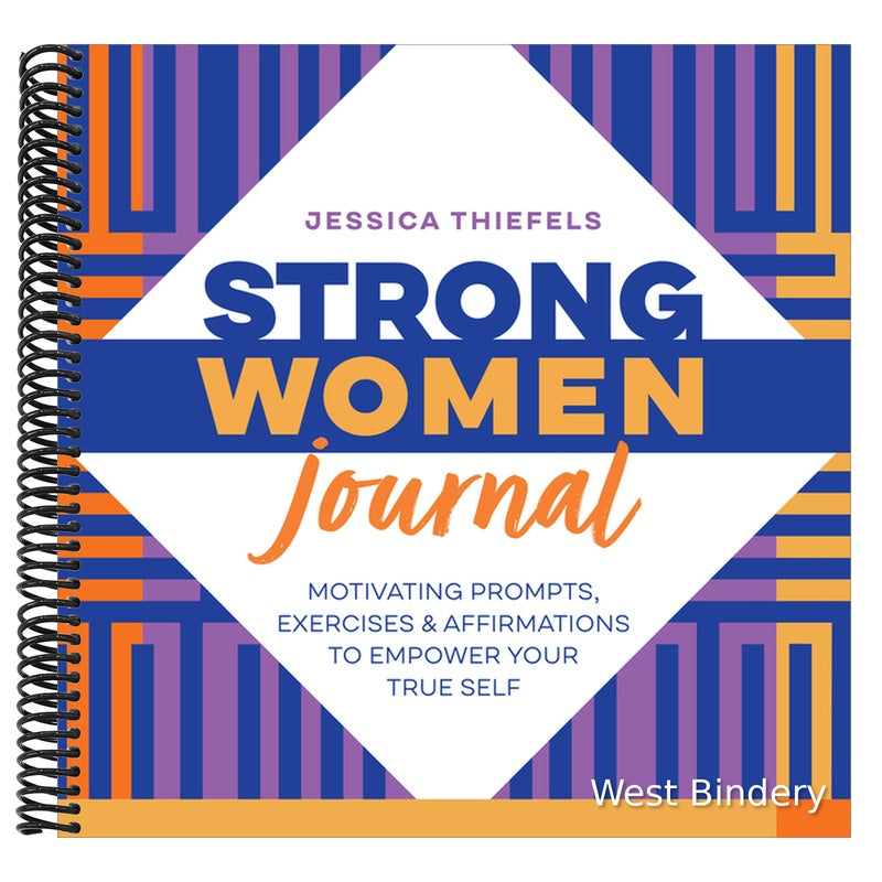 Strong Women Journal: Motivating Prompts, Exercises & Affirmations to Empower Your True Self