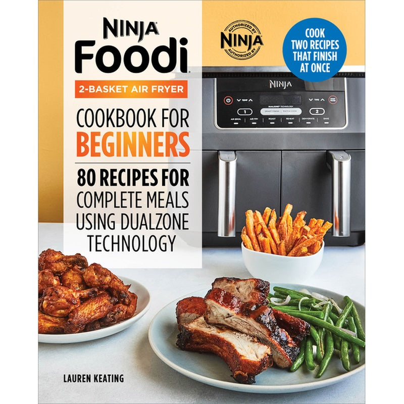 Ninja Foodi 2-Basket Air Fryer Cookbook for Beginners: 80 Recipes for Complete Meals Using Dualzone Technology